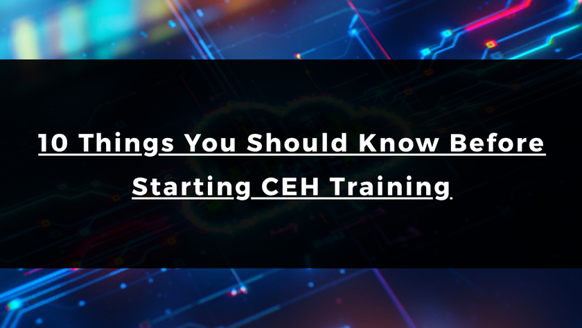 10 Things You Should Know Before Starting CEH Training