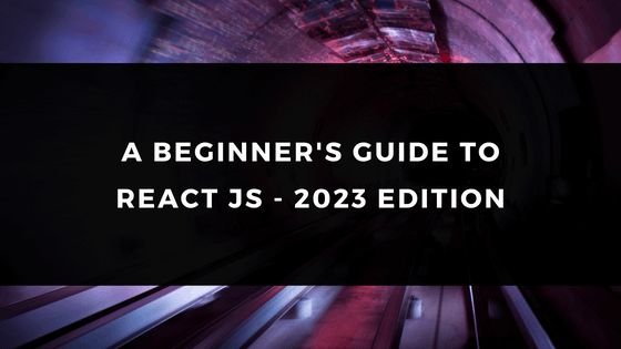 A BEGINNER'S GUIDE TO REACT JS - 2023 EDITION | Germany