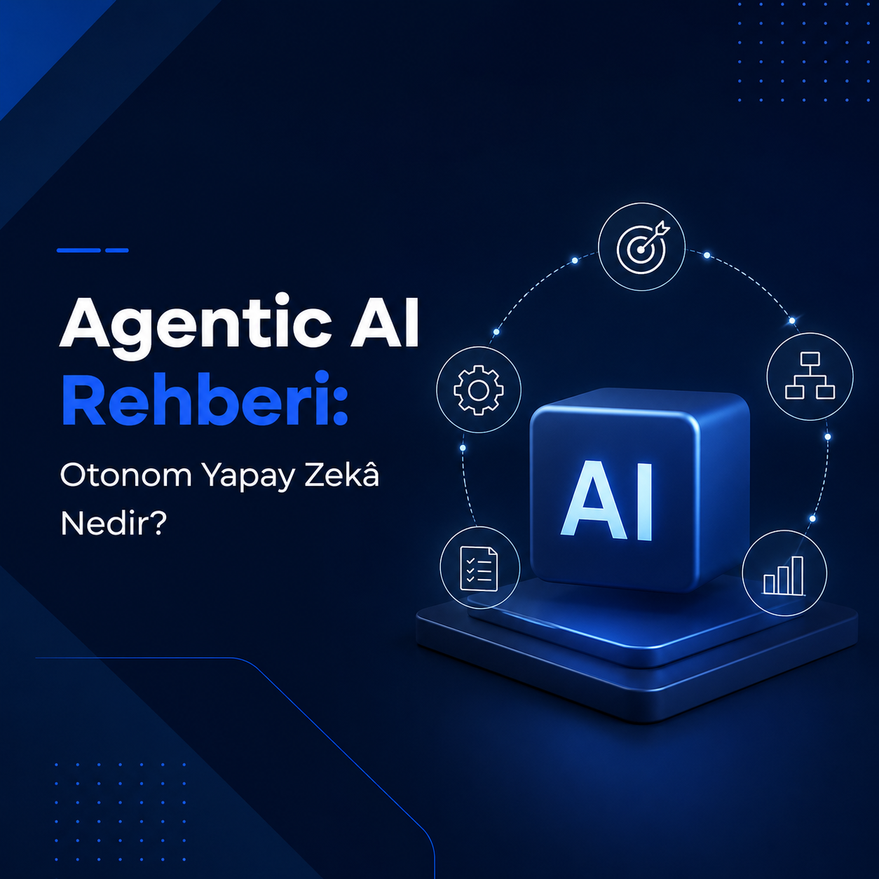 Agentic AI Rehberi: Otonom Yapay Zekâ Nedir?