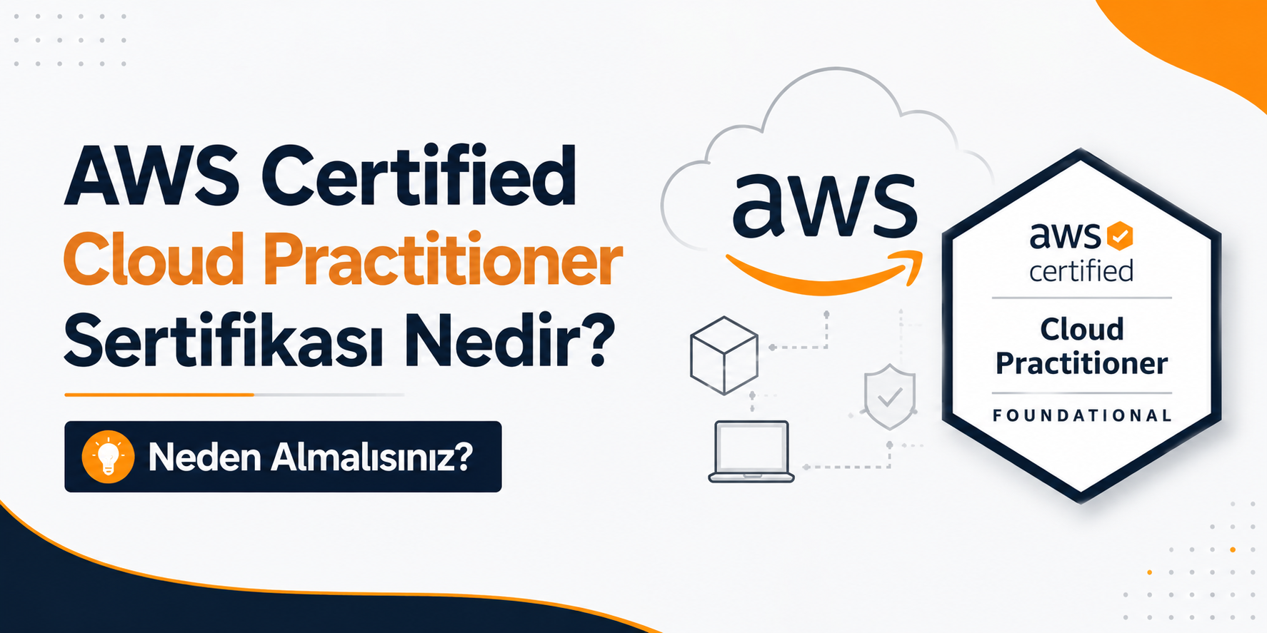 AWS Certified Cloud Practitioner Sertifikası Nedir? Neden Almalısınız?