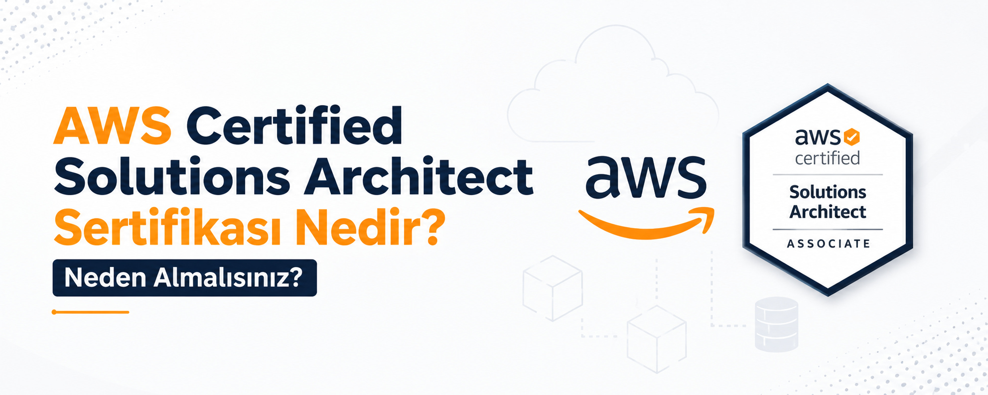 AWS Certified Solutions Architect Sertifikası Nedir? Neden Almalısınız?