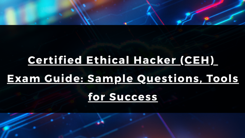 Certified Ethical Hacker (CEH) Exam Guide: Sample Questions, Tools for Success