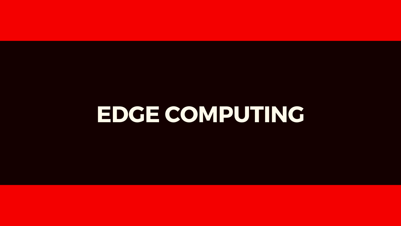 EDGE COMPUTING