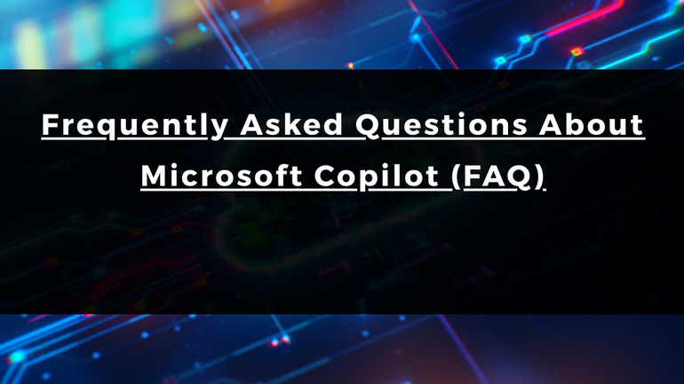 Frequently Asked Questions About Microsoft Copilot (FAQ)