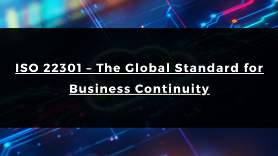 What Is ISO 22301 and Why Should You Get Certified?