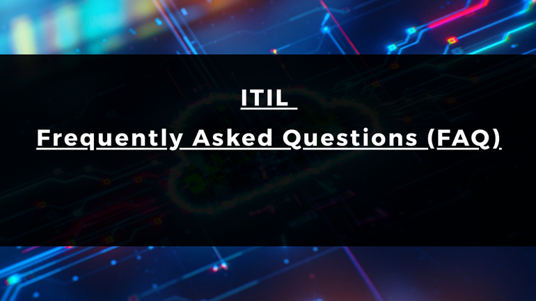 ITIL Frequently Asked Questions (FAQ)