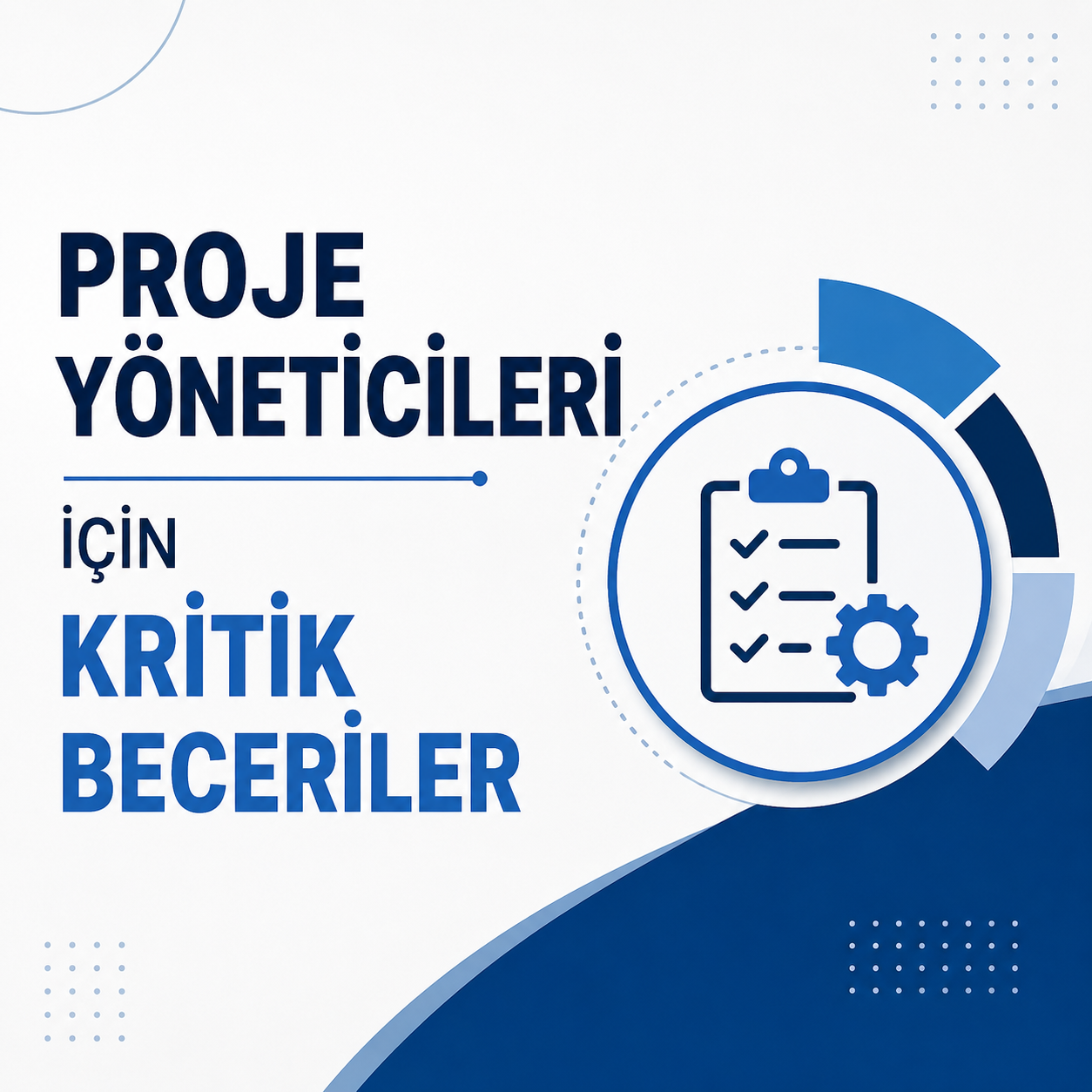 Proje Yöneticileri İçin Kritik Beceriler