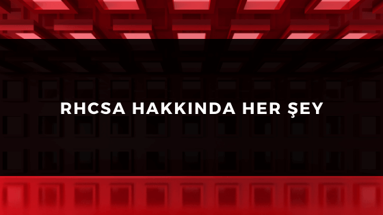 RHCSA HAKKINDA HER ŞEY