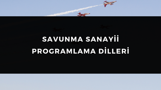 SAVUNMA SANAYİİ PROGRAMLAMA DİLLERİ