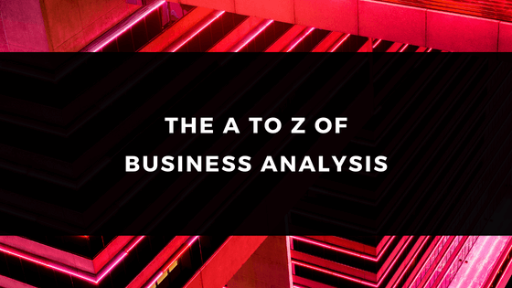 A TO Z BUSINESS ANALYSIS AND BUSINESS ANALYST
