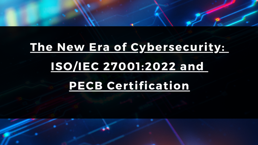 The New Era of Cybersecurity: ISO/IEC 27001:2022 and PECB Certification