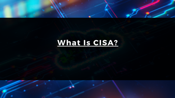 What Is a CISA Certification and Why Should You Get One?