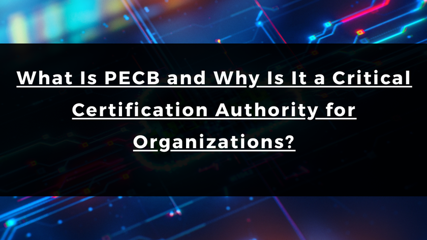 What Is PECB and Why Is It a Critical Certification Authority for Organizations?