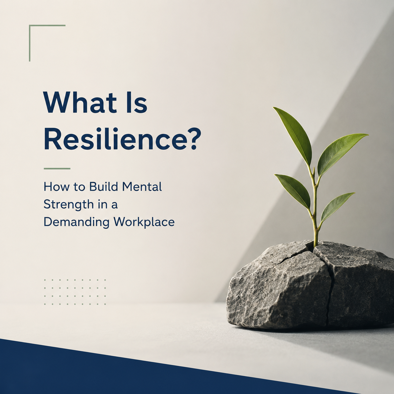 What Is Resilience? How to Build Mental Strength in a Demanding Workplace