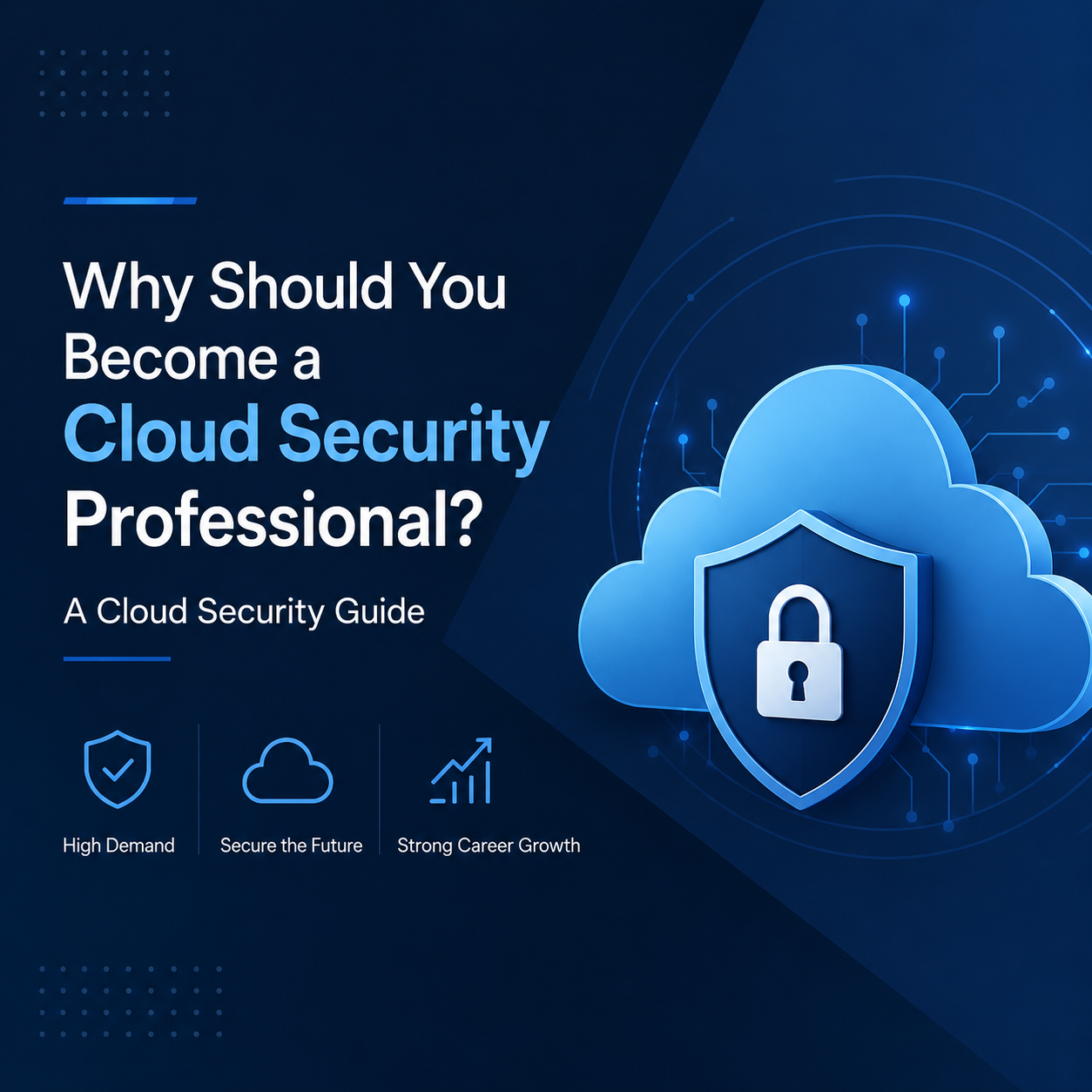 Why Should You Become a Cloud Security Professional? A Cloud Security Guide